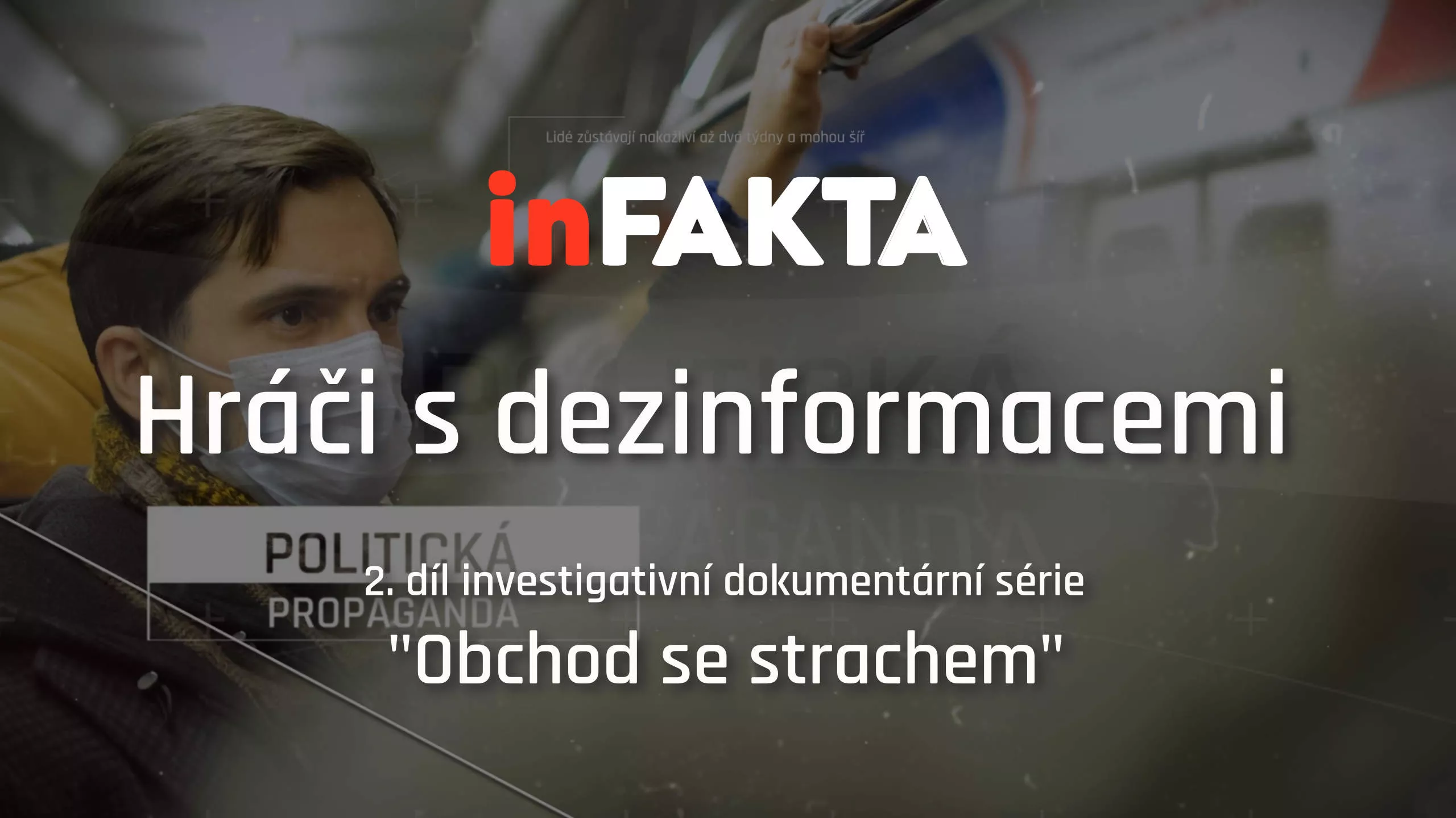 „Obchod se strachem“ - 2. díl Hráči s dezinformacemi